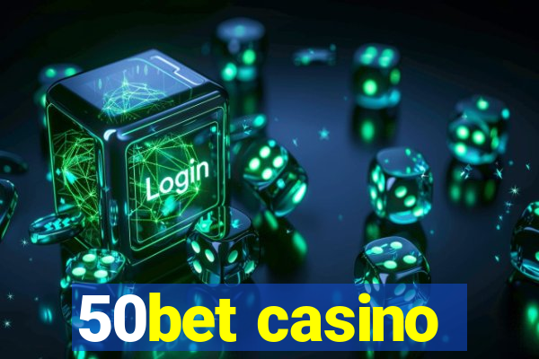 50bet casino